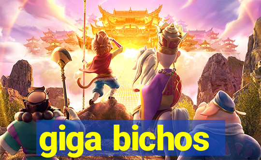 giga bichos